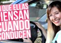 En qué piensan las mujeres cuando conducen