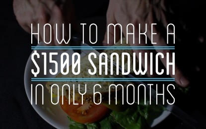 Cómo hacer un sándwich de 1.500 dólares en solo 6 meses