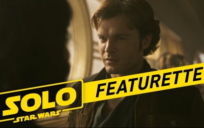 Special Look of LucasFilm “SOLO” A Star Wars Story