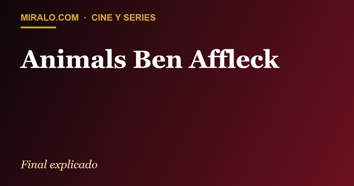 Animals Ben Affleck